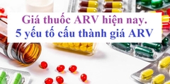 Thuốc ARV giá bao nhiêu? 5 yếu tố cấu thành giá thuốc ARV?