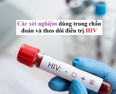 Các xét nghiệm dùng trong chẩn đoán và điều trị HIV?