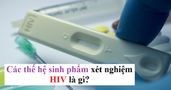 Các thế hệ sinh phẩm xét nghiệm HIV