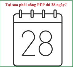 Tại sao phải uống PEP đủ 28 ngày?