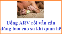 Uống ARV rồi có cần dùng bao cao su khi quan hệ không?