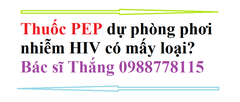 Thuốc PEP dự phòng phơi nhiễm HIV có mấy loại?