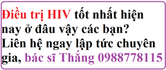 Điều trị HIV tốt nhất ở đâu nên gặp bác sĩ Thắng