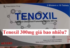 Thuốc Tenoxil 300mg giá bao nhiêu, mua ở đâu tốt nhất?