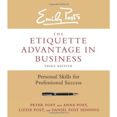 The Etiquette Advantage in Business: Personal Skills for Professional Success