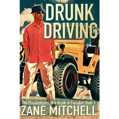 Drunk Driving: The Misadventures of a Drunk in Paradise