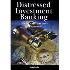 Distressed Investment Banking: To the Abyss and Back, 2nd Edition