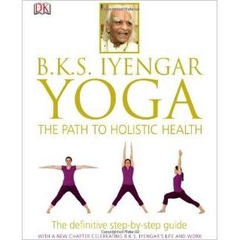 B.K.S. Iyengar Yoga: The Path to Holistic Health