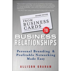 From Business Cards to Business Relationships: Personal Branding and Profitable Networking Made Easy