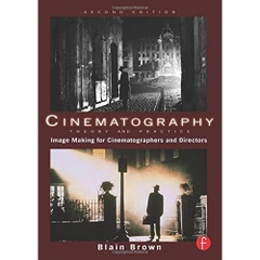 Cinematography: Theory and Practice, Second Edition: Image Making for Cinematographers and Directors