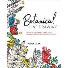 Botanical Line Drawing: 200 Step-by-Step Flowers, Leaves, Cacti, Succulents, and Other Items Found in Nature