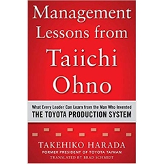 Management Lessons from Taiichi Ohno: What Every Leader Can Learn from the Man who Invented the Toyota Production System