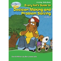 Every Kid’s Guide to Decision Making and Problem Solving