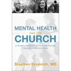 Mental Health and the Church: A Ministry Handbook for Including Children and Adults with ADHD, Anxiety, Mood Disorders, and Other Common Mental Health Conditions