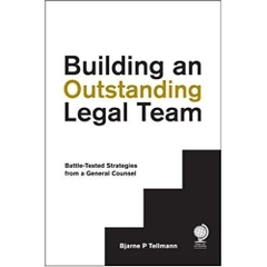 Building an Outstanding Legal Team: Battle-Tested Strategies from a General Counsel