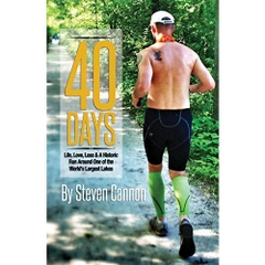 40 DAYS: Life, Love, Loss and A Historic Run Around One of the World's Largest Lakes