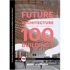 The Future of Architecture in 100 Buildings