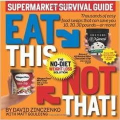 Eat This Not That! Supermarket Survival Guide: The No-Diet Weight Loss Solution
