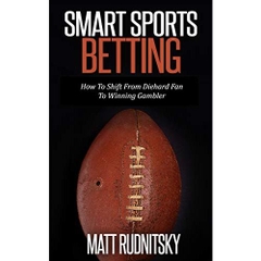 Smart Sports Betting: How To Shift From Diehard Fan To Winning Gambler