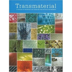 Transmaterial: A Catalog of Materials That Redefine our Physical Environment