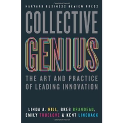 Collective Genius: The Art and Practice of Leading Innovation