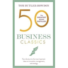 50 Business Classics: Your shortcut to the most important ideas on innovation, management and strategy