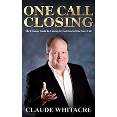 One Call Closing: The Ultimate Guide To Closing Any Sale In Just One Sales Call (Sales, Closing Sales, Sales Book, Sales Techniques, Sales Tips, Sales Management)