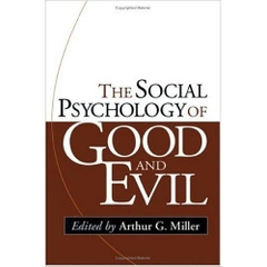 The Social Psychology of Good and Evil