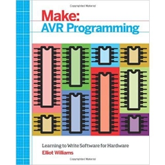 AVR Programming: Learning to Write Software for Hardware (Make: Technology on Your Time)
