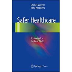 Safer Healthcare: Strategies for the Real World