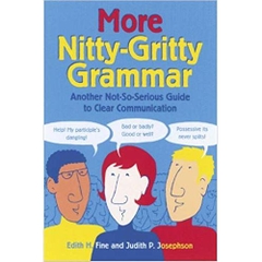 More Nitty-Gritty Grammar: Another Not-So-Serious Guide to Clear Communication
