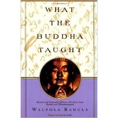 What the Buddha Taught: Revised and Expanded Edition with Texts from Suttas and Dhammapada