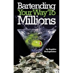 Bartending Your Way to Millions