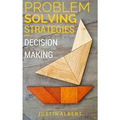 Problem Solving Strategies - Decision Making and Problem Solving: Art of Problem Solving - Decision-Making & Problem Solving