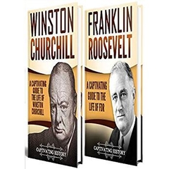 Churchill and Roosevelt: A Captivating Guide to the Life of Franklin and Winston