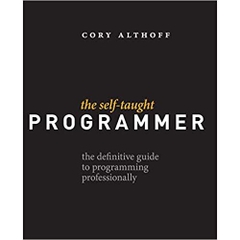 The Self-Taught Programmer: The Definitive Guide to Programming Professionally