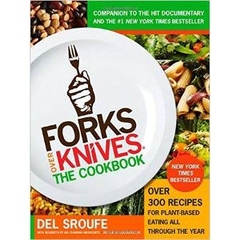 Forks Over Knives - The Cookbook: Over 300 Recipes for Plant-Based Eating All Through the Year