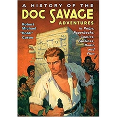 A History of the Doc Savage Adventures in Pulps, Paperbacks, Comics, Fanzines, Radio and Film