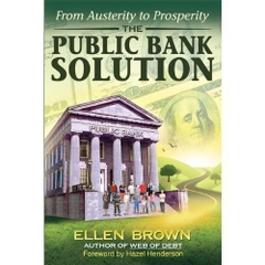 The Public Bank Solution: From Austerity to Prosperity Kindle Edition