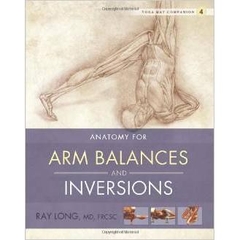 Yoga Mat Companion 4: Anatomy for Arm Balances and Inversions