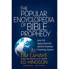 The Popular Encyclopedia of Bible Prophecy: Over 150 Topics from the World's Foremost Prophecy Experts (Tim LaHaye Prophecy Library™)