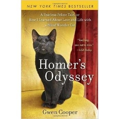 Homer's Odyssey: A Fearless Feline Tale, or How I Learned about Love and Life with a Blind Wonder Cat