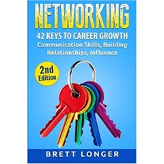Networking: 42 Keys to Career Growth- Communication Skills, Building Relationships, Influence