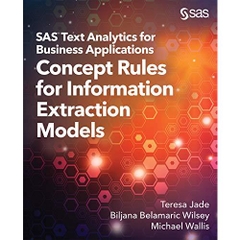 SAS Text Analytics for Business Applications: Concept Rules for Information Extraction Models