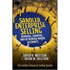 Sandler Enterprise Selling: Winning, Growing, and Retaining Major Accounts