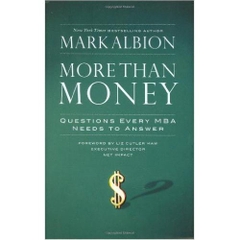 More Than Money: Questions Every MBA Needs to Answer: Redefining Risk and Reward for a Life of Purpose
