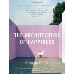 The Architecture of Happiness (Vintage International) by Alain De Botton
