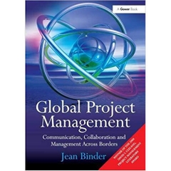 Global Project Management: Communication, Collaboration and Management Across Borders