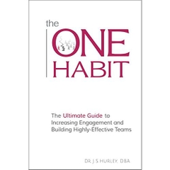 The ONE Habit: The Ultimate Guide to Increasing Engagement and Building Highly-Effective Teams
