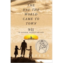 The Day the World Came to Town: 9/11 in Gander, Newfoundland